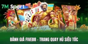 Đánh Giá Five88 - Trang Quay Hũ Siêu Tốc, Phát Tài Dễ Dàng 16 Đánh Giá Five88 - Trang Quay Hũ Siêu Tốc, Phát Tài Dễ Dàng